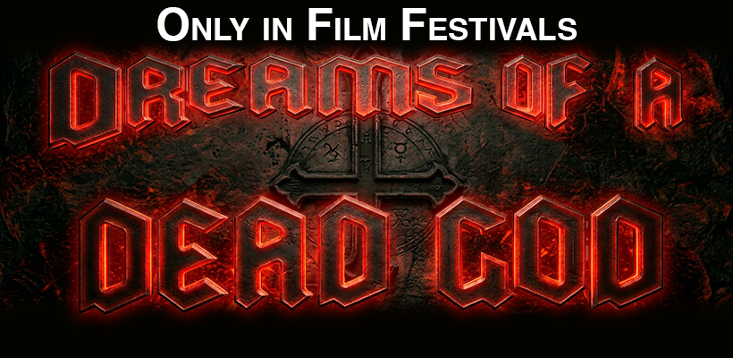 Dreams of a Dead God - Only in Film Festivals